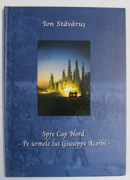 SPRE CAP NORD , PE URMELE LUI GIUSEPPE ACERBI de ION STAVARUS , ANII '2000