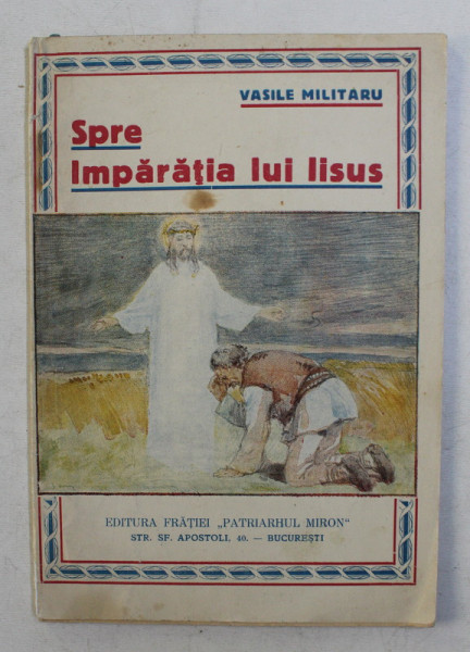 SPRE IMPARATIA LUI IISUS , versuri de VASILE MILITARU , EDITIE INTERBELICA