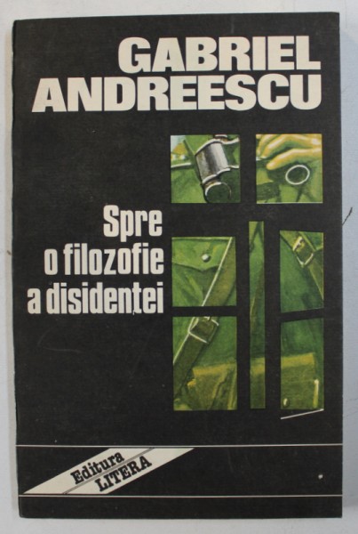 SPRE O FILOSOFIE A DISIDENTEI de GABRIEL ANDREESCU , 1992