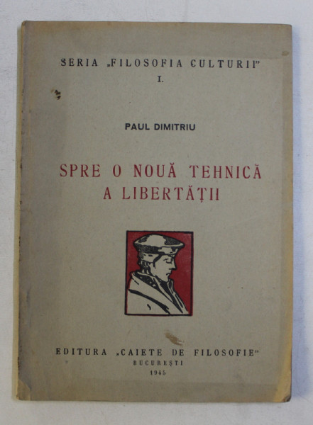 SPRE O NOUA TEHNICA A LIBERTATII de PAUL DUMITRU , 1945