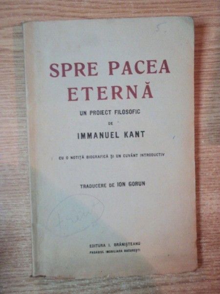 SPRE PACEA ETERNA , UN PROIECT FILOSOFIC de IMMANUEL KANT , Bucuresti