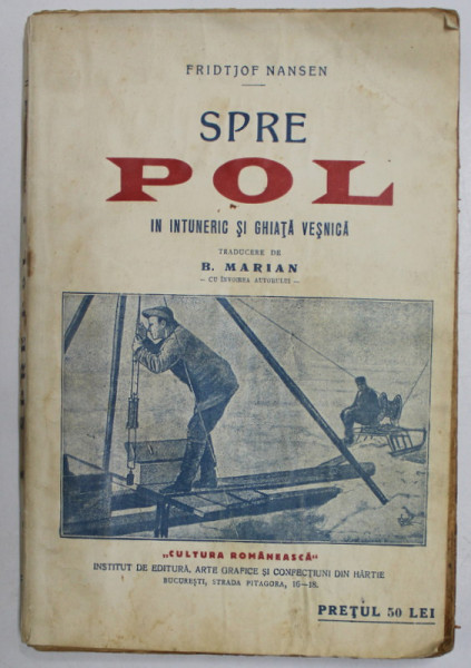 SPRE POL, IN INTUNERIC SI GHIATA VESNICA, FRIDTJOF NANSEN, EDITIA A II A, BUC. 1925 *PREZINTA HALOURI DE APA