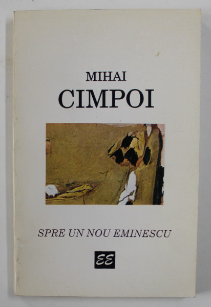 SPRE UN NOU EMINESCU de MIHAI CIMPOI , 1995