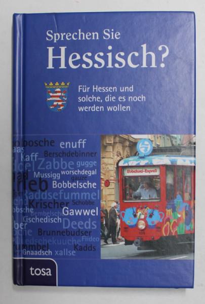 SPRECHEN SIE HESSISCH ? FUR HESSEN UND SOLCHE , DIES ES NOCH WERDEN WOLLEN 2013