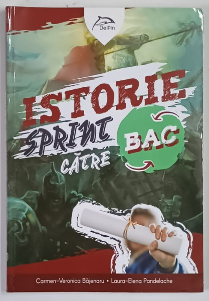 SPRINT CATRE BAC , ISTORIE , 22 DE TESTE PENTRU BACALAUREAT , CU BAREME SI REZOLVARI de CARMEN - VERONICA BAJENARU si LAURA - ELENA PANDELACHE , 2019