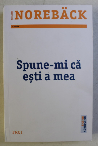 SPUNE - MI CA ESTI A MEA , roman de ELISABETH NOREBACK , 2020