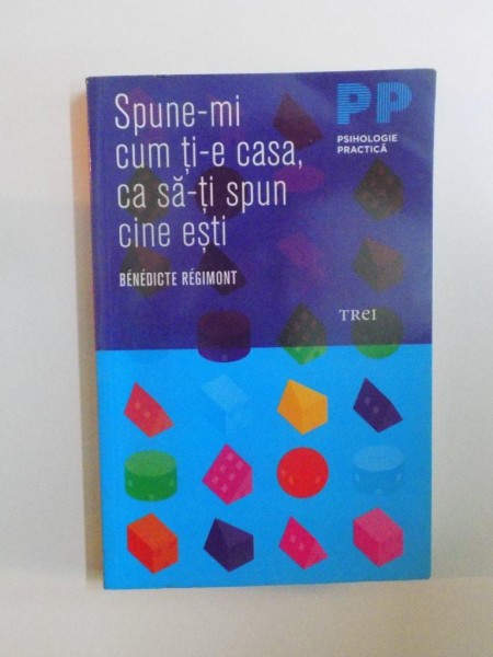 SPUNE-MI CUM TI-E CASA, CA SA-TI SPUN CINE ESTI de BENEDICTE REGIMONT  2010