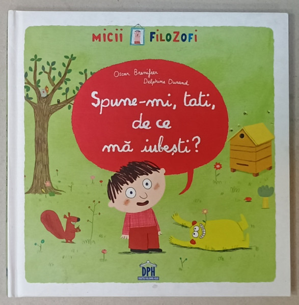 SPUNE- MI , TATI , DE CE MA IUBESTI ? de OSCAR BRENIFIER , ilustratii de DELPHINE DURAND , 2015