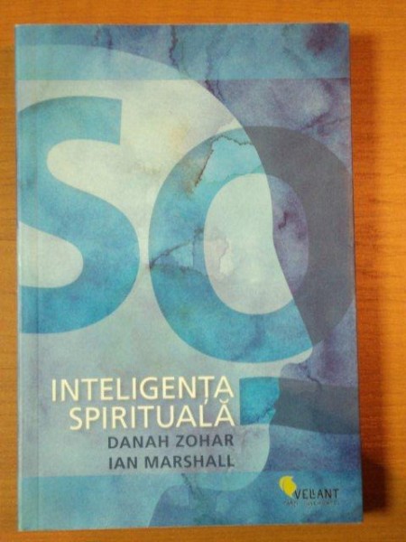 SQ INTELIGENTA SPIRITUALA de DANAH ZOHAR, IAN MARSHALL  2011