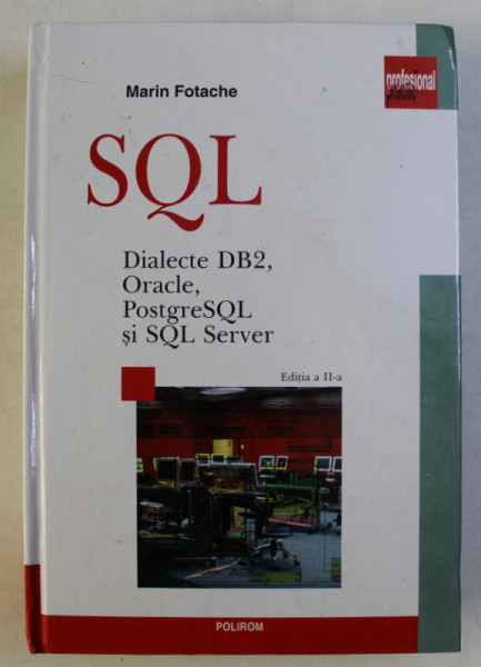 SQL , DIALECTE DB2 , ORACLE , POSTGRESQL SI SQL SERVER , EDITIA A II - A de MARIN FOTACHE , 2009