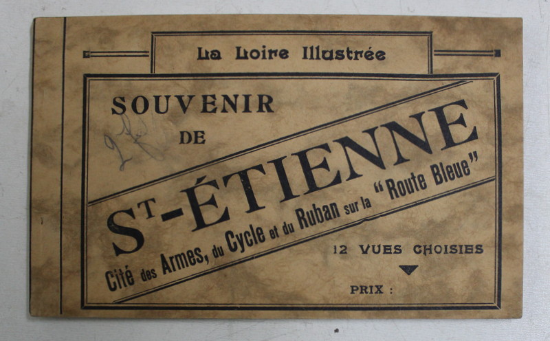 ST  - ETIENNE , CITE DES ARMES , DU CYCLE ET DU RUBAN SUR LA  ' ROUTE BLEUE ' , MINIALBUM CU 12 CARTI POSTALE ILUSTRATE , MONOCROME , EDITIE INTERBELICA