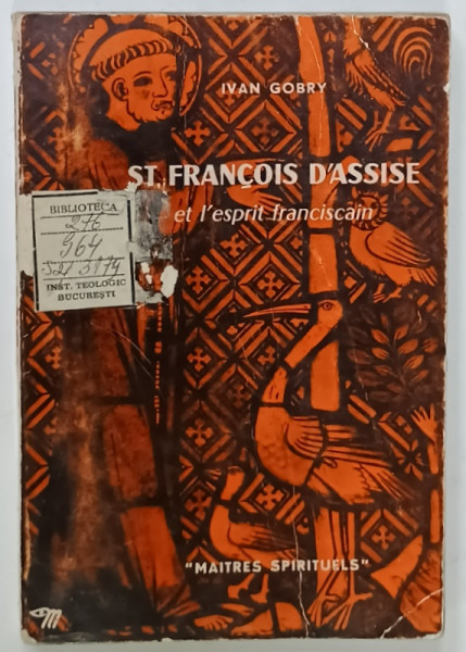 ST . FRANCOIS D 'ASSISE et L 'ESPRIT FRANCISCAIN par IVAN GOBRY , 1957 , PREZINTA URME DE UZURA SI INSEMNARI *
