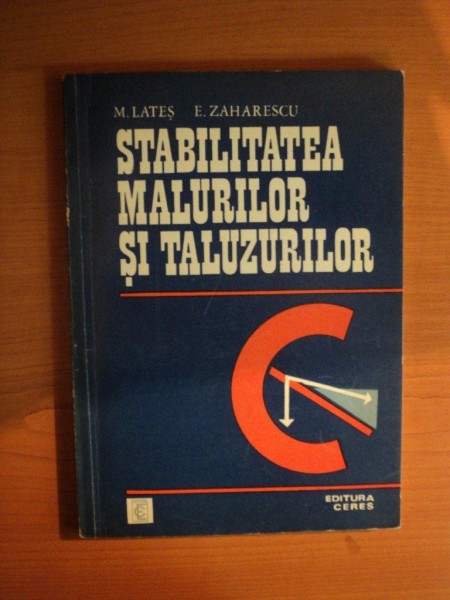 STABILITATEA MALURILOR SI TALUZURILOR de M. LATES , E. ZAHARESCU , Bucuresti 1977