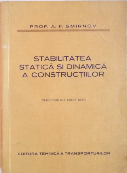 STABILITATEA STATICA SI DINAMICA A CONSTRUCTIILOR de A. F. SMIRNOV , 1951