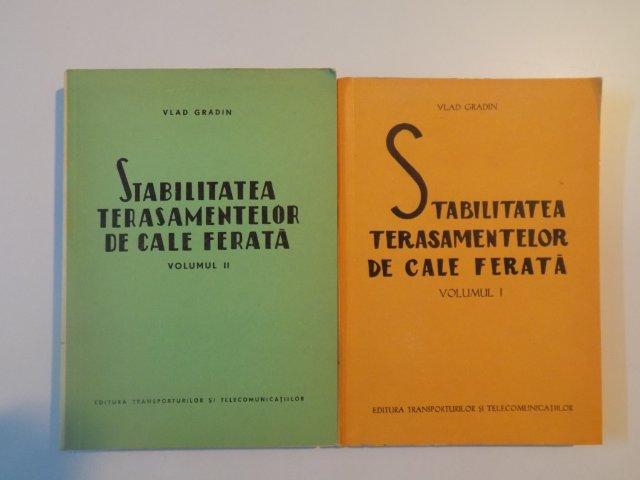 STABILITATEA TERASAMENTELOR DE CALE FERATA , VOL I - II de VLAD GRADIN , 1963