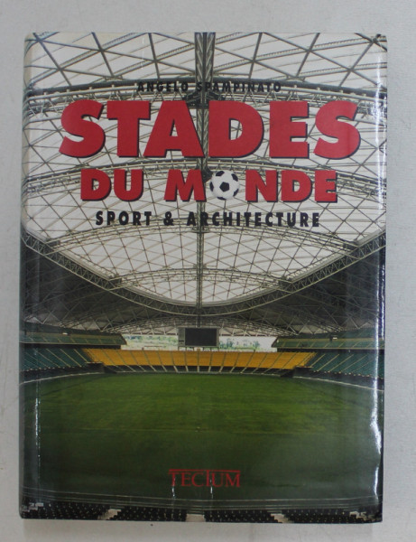 STADES DU MONDE - SPORT and ARCHITECTURE by ANGELO SPAMPINATO , 2004