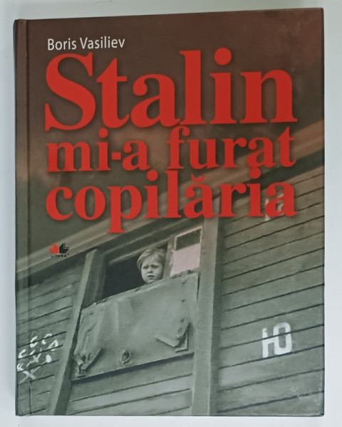 STALIN MI-A FURAT COPILARIA de BORIS VASILIEV , 2012 , PREZINTA URME DE UZURA