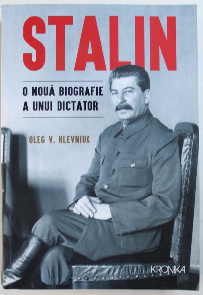 STALIN  - O NOUA BIOGRAFIE A UNUI DICTATOR de OLEG V. HLEVNIUK