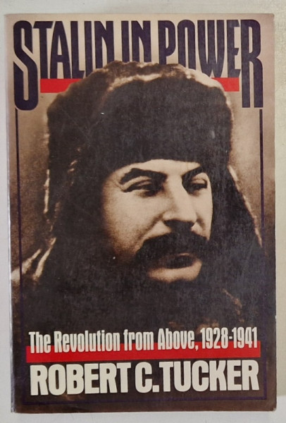 STALIN POWER , THE REVOLUTION FROMM ABOVE, 1928 - 1941 by ROBERT C. TUCKER , 1990