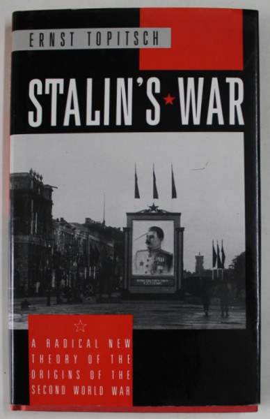 STALIN 'S WAR by ERNST TOPITSCH ,  A RADICAL NEW THEORY OF THE ORIGINNS OF THE SECOND WORLD WAR , 1987