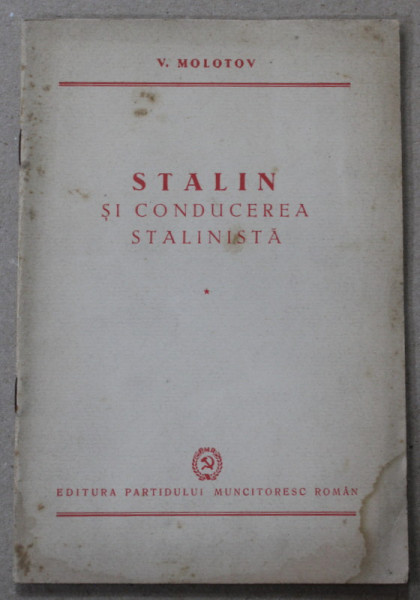 STALIN SI CONDUCEREA STALINISTA de V. MOLOTOV , 1950