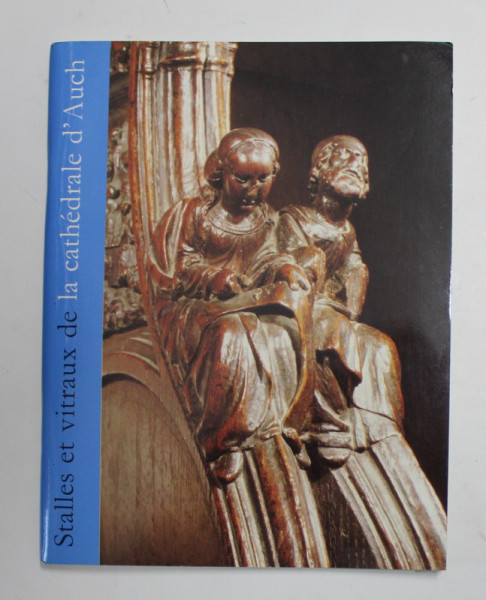 STALLES ET VITRAUX DE LA CATHEDRALE D ' AUCH , 1989