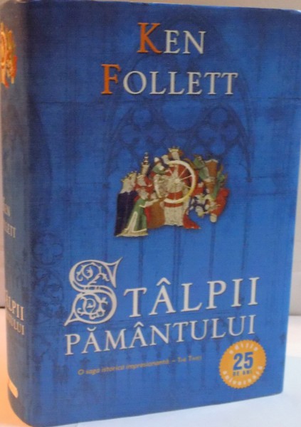 STALPII PAMANTULUI , O SAGA ISTORIE IMPRESIONANTA de KEN FOLLETT , 2013