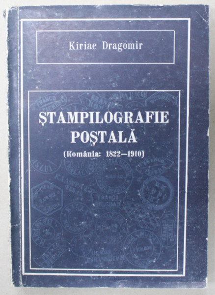 STAMPILOGRAFIE POSTALA ( ROMANIA : 1822 -1910 ) de KIRIAC DRAGOMIR , 1990 , DEDICATIE *