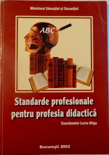 STANDARDE PROFESIONALE PENTRU PROFESIA DIDACTICA de LUCIA GLIGA , 2002