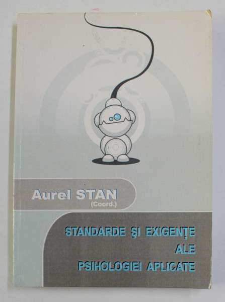 STANDARDE SI EXIGENTE ALE PSIHOLOGIEI APLICATE , coordonator AUREL STAN , 2006