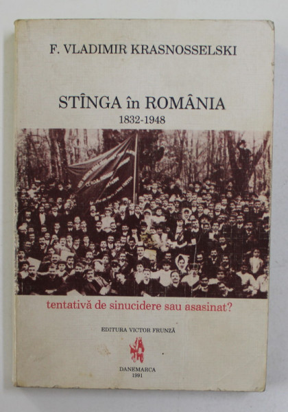 STANGA IN ROMANIA 1832 - 1948 de F. VLADIMIR KRASNOSSELSKI , 1991 , DEDICATIE *