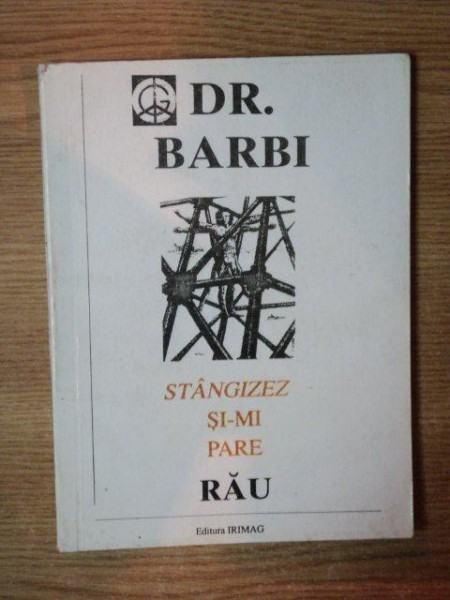 STANGIZEZ SI-MI PARE RAU. PAMFLETE POLITICE (I) de DR. BARBI  1994