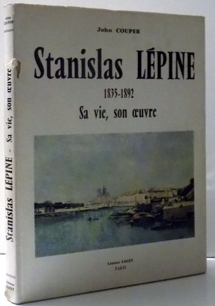 STANILAS LEPINE ( 1835- 1892) , SA VIE , SON OEUVRE par JOHN  COUPER , 1969