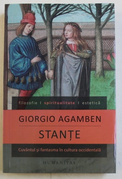 STANTE  - CUVANTUL SI FANTASMA IN CULTURA OCCIDENTALA de GIORGIO AGAMBEN , 2015