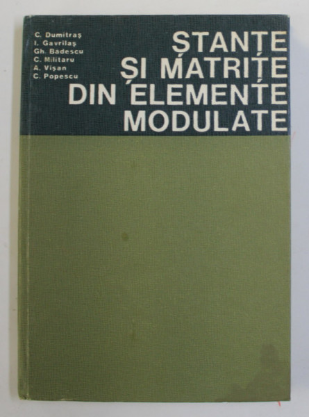STANTE SI MATRITE DIN ELEMENTE MODULATE de C. DUMITRAS... C. POPESCU ,1980