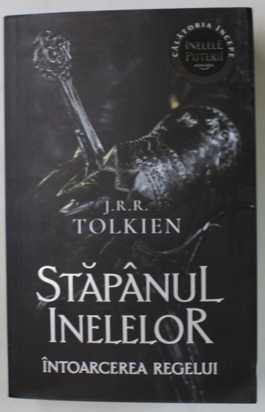 STAPANUL INELELOR , INTOARCEREA REGELUI , A TREIA PARTE A TRILOGIEI de J. R. R. TOLKIEN , 2022 *EDITIE BROSATA , *MICI DEFECTE