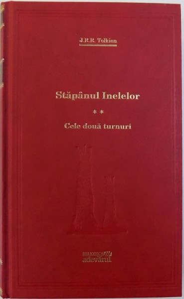 STAPANUL INELELOR VOL. II :  CELE DOUA TURNURI  de J.R.R. TOLKIEN , 2010