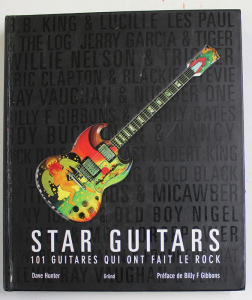 STAR GUITARS - 101 GUITARES QUI ONT FAIT LE ROCK par DAVE HUNTER , 2011