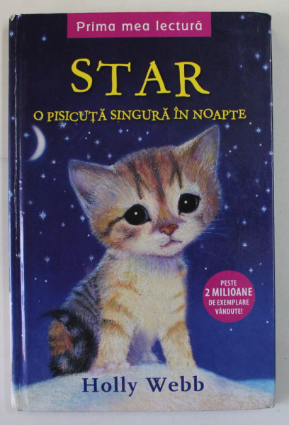 STAR , O PISICUTA SINGURA IN NOAPTE DE HOLLY WEBB , 2016 * COPERTA UZATA