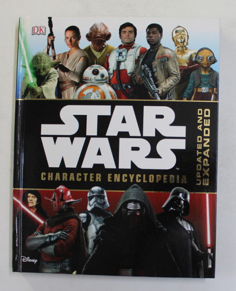 STAR WARS CHARACTER ENCYCLOPEDIA - UPTATED AND EXPANDED , written by SIMON BEECROFT and PABLO HIDALGO , 2017
