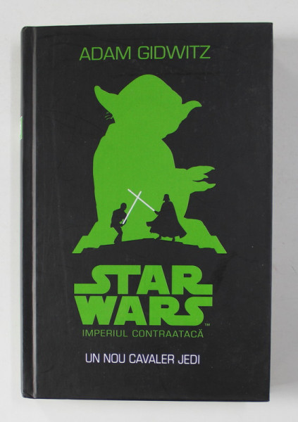 STAR WARS . IMPERIUL CONTRAATACA - UN NOU CAVALER JEDI de ADAM GIDWITZ , 2016
