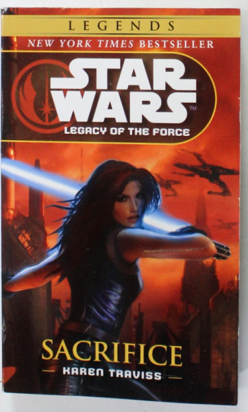 STAR WARS , LEGACY OF THE FORCE , SACRIFICE by KAREN TRAVISS , 2017