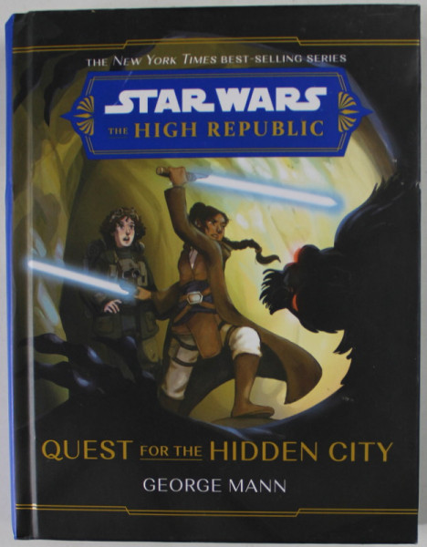 STAR WARS , THE HIGH REPUBLIC , QUEST FOR THE HIDDEN CITY by GEORGE MANN , illustrations by NILAH MAGRUDER , 2022