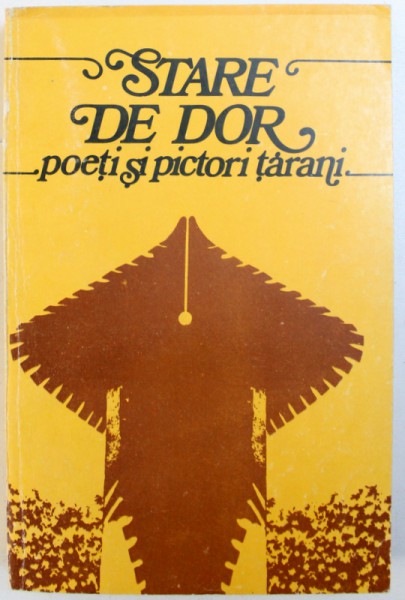 STARE DE DOR  - POETI SI PICTORI TARANI , editie de IOAN MEITOIU , 1983 , DEDICATIE*