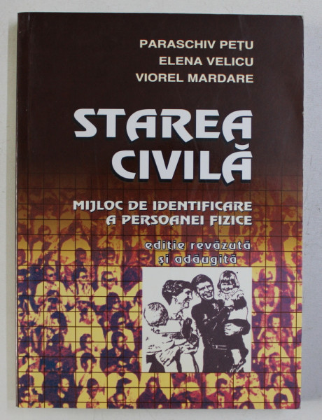 STAREA CIVILA - MIJLOC DE IDENTIFICARE A PERSOANEI FIZICE de PARASCHIV PETU ...VIOREL MARDARE , 2004
