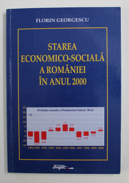 STAREA ECONOMICO - SOCIALA A ROMANIEI IN ANUL 2000 de FLORIN GEORGESCU , 2002
