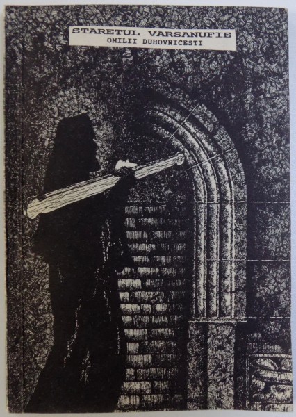 STARETUL VARSANUFIE  - OMILII DUHOVNICESTI , PARTEA I , 1994 ,
