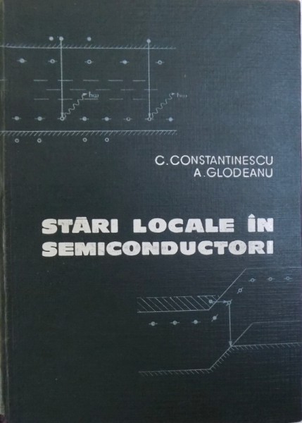 STARI LOCALE IN SEMICONDUCTORI de C. CONSTANTINESCU si A . GLODEANU , 1967
