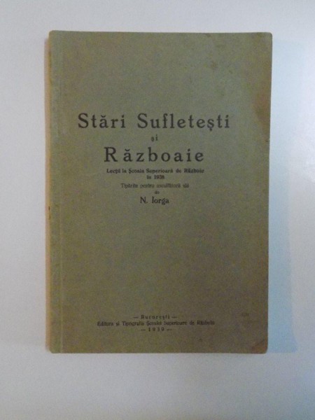 STARI SUFLETESTI SI RAZBOAIE. LECTII LA SCOALA SUPERIOARA DE RAZBOI IN 1938,  1939