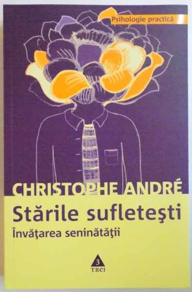 STARILE SUFLETESTI , INVATAREA SENINITATII de CHRISTOPHE ANDRE , 2010